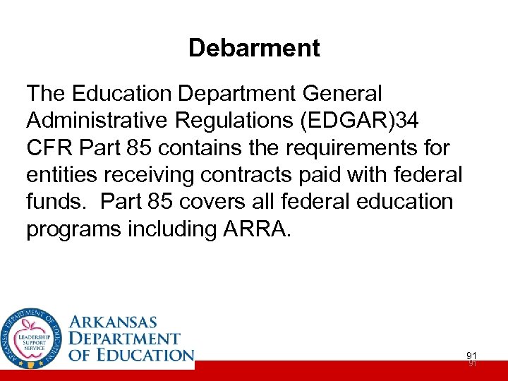 Debarment The Education Department General Administrative Regulations (EDGAR)34 CFR Part 85 contains the requirements