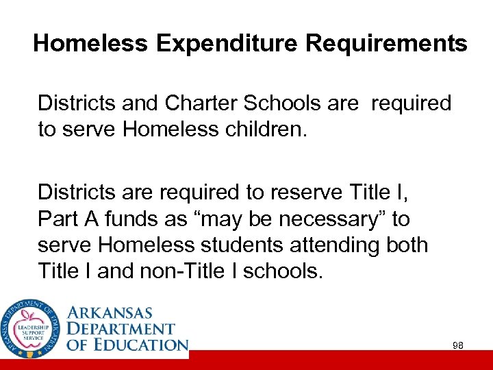 Homeless Expenditure Requirements Districts and Charter Schools are required to serve Homeless children. Districts