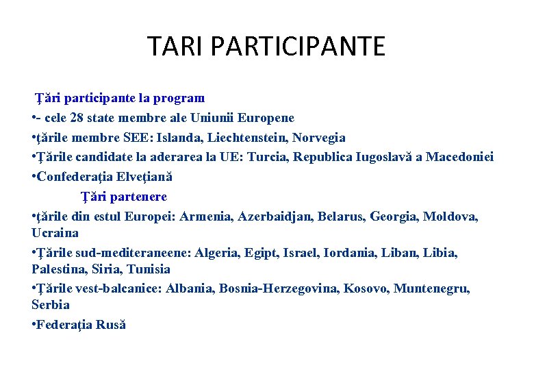 TARI PARTICIPANTE Ţări participante la program • - cele 28 state membre ale Uniunii