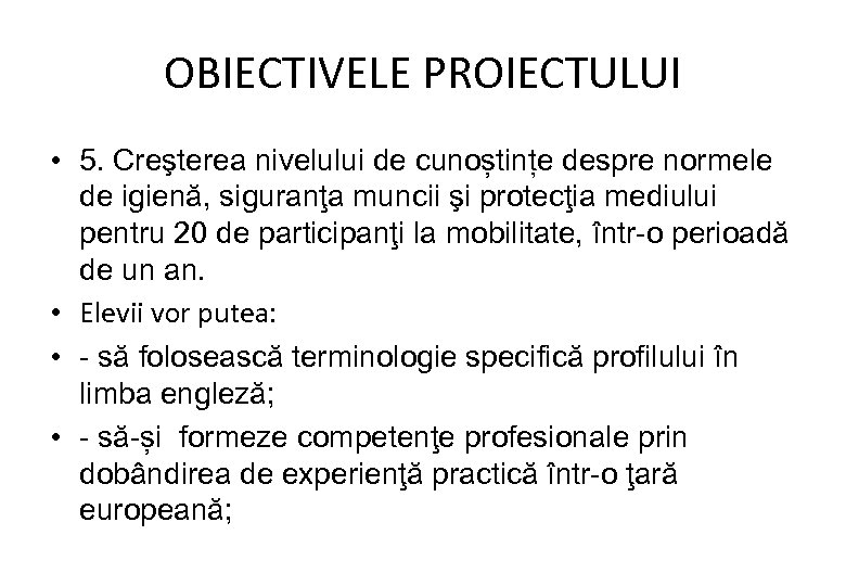 OBIECTIVELE PROIECTULUI • 5. Creşterea nivelului de cunoștințe despre normele de igienă, siguranţa muncii