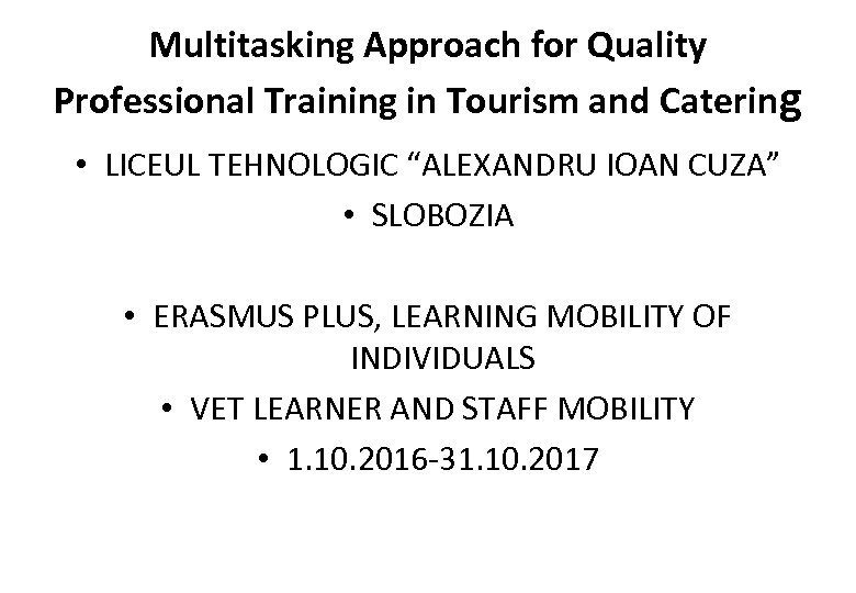 Multitasking Approach for Quality Professional Training in Tourism and Catering • LICEUL TEHNOLOGIC “ALEXANDRU