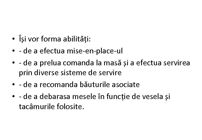 • Își vor forma abilități: • - de a efectua mise-en-place-ul • -