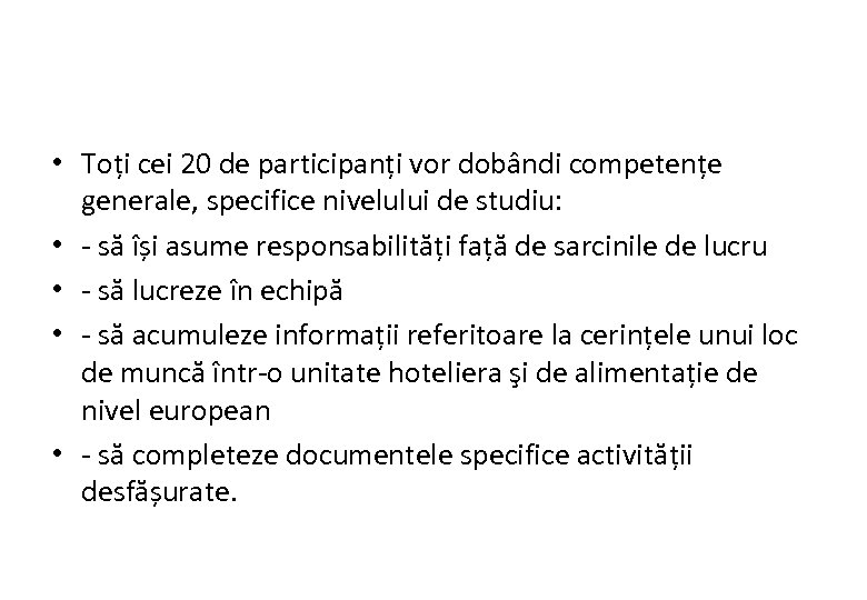  • Toți cei 20 de participanți vor dobândi competențe generale, specifice nivelului de