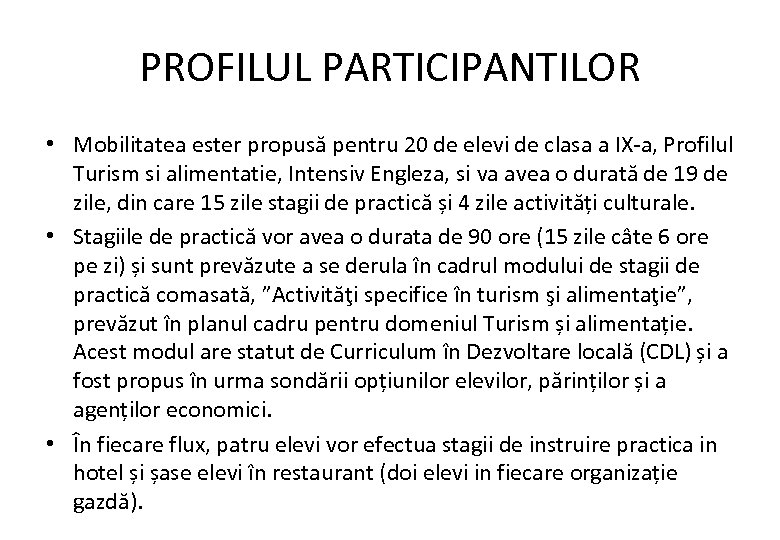 PROFILUL PARTICIPANTILOR • Mobilitatea ester propusă pentru 20 de elevi de clasa a IX-a,