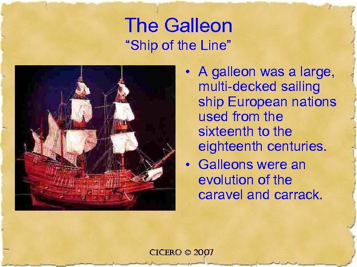 The Galleon “Ship of the Line” • A galleon was a large, multi-decked sailing