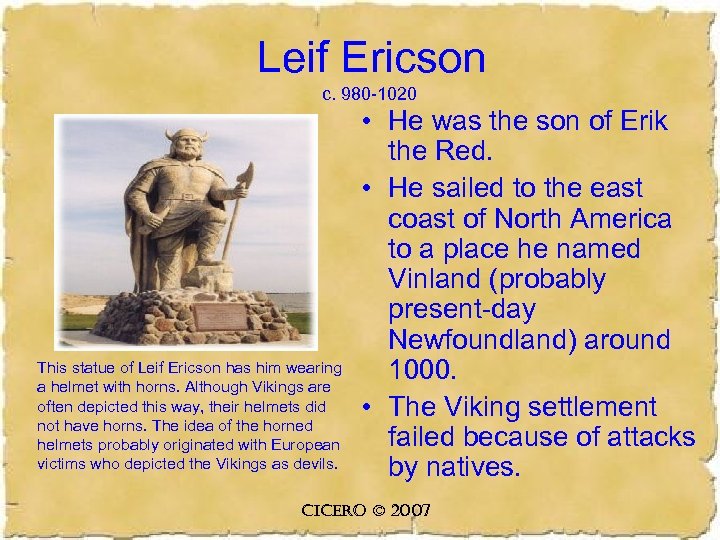 Leif Ericson c. 980 -1020 This statue of Leif Ericson has him wearing a