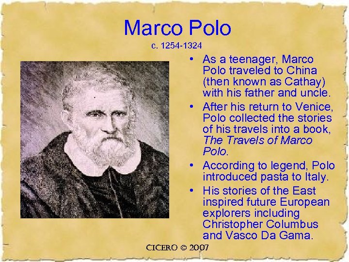 Marco Polo c. 1254 -1324 • As a teenager, Marco Polo traveled to China