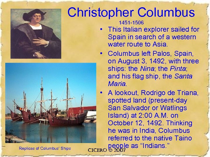 Christopher Columbus 1451 -1506 Replicas of Columbus’ Ships • This Italian explorer sailed for