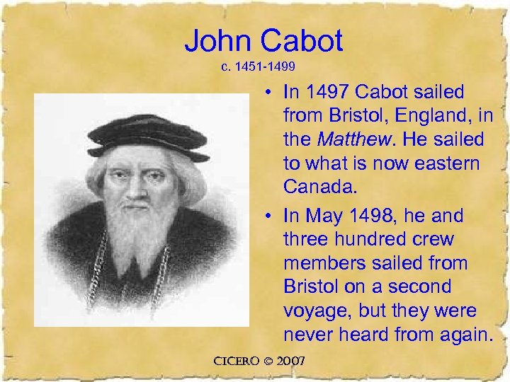 John Cabot c. 1451 -1499 • In 1497 Cabot sailed from Bristol, England, in
