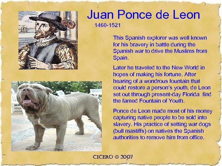 Juan Ponce de Leon 1460 -1521 This Spanish explorer was well known for his