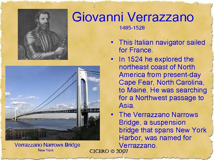 Giovanni Verrazzano 1485 -1528 Verrazzano Narrows Bridge New York • This Italian navigator sailed