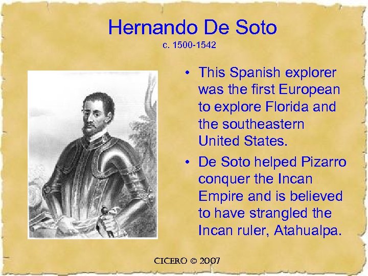 Hernando De Soto c. 1500 -1542 • This Spanish explorer was the first European