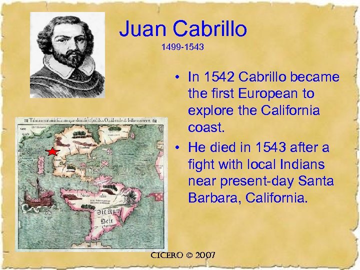 Juan Cabrillo 1499 -1543 • In 1542 Cabrillo became the first European to explore