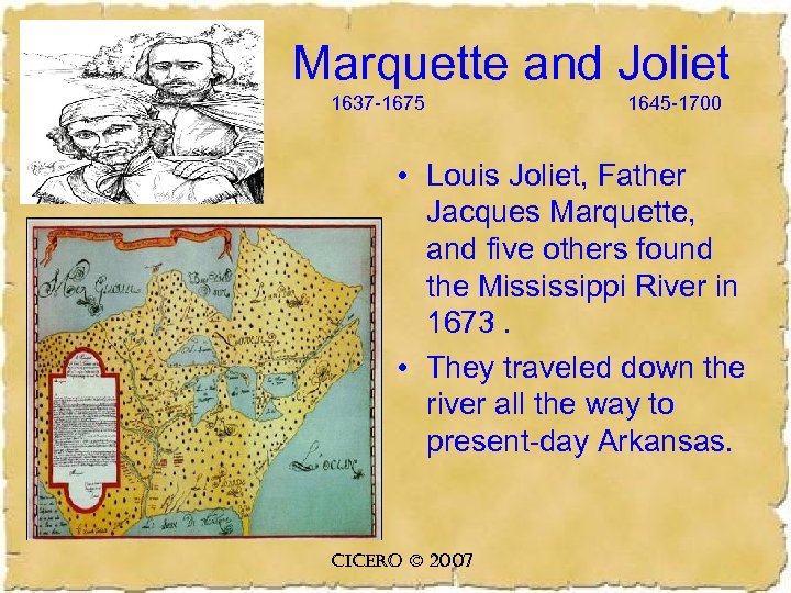 Marquette and Joliet 1637 -1675 1645 -1700 • Louis Joliet, Father Jacques Marquette, and