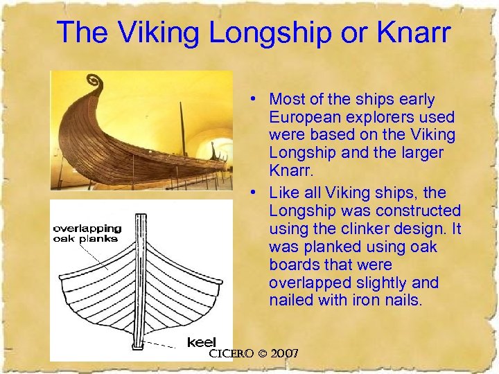 The Viking Longship or Knarr • Most of the ships early European explorers used