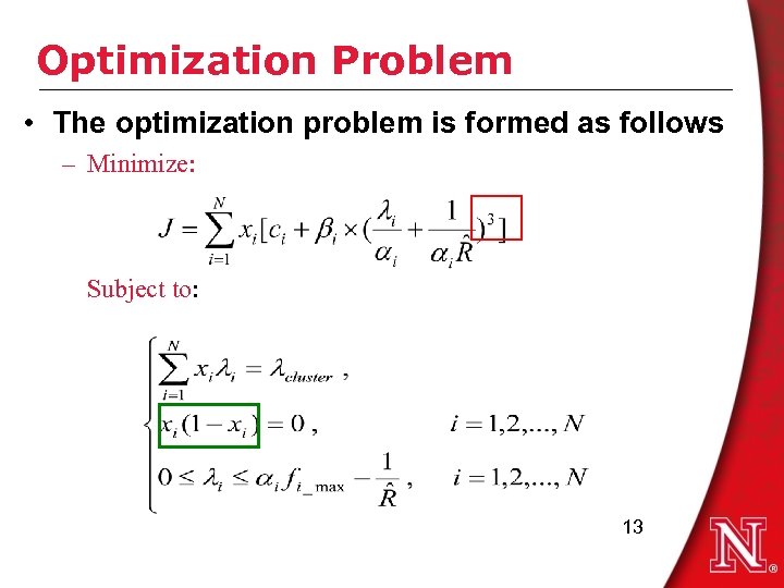 Optimization Problem • The optimization problem is formed as follows – Minimize: Subject to: