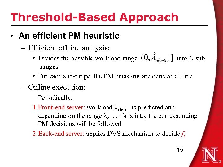 Threshold-Based Approach • An efficient PM heuristic – Efficient offline analysis: • Divides the