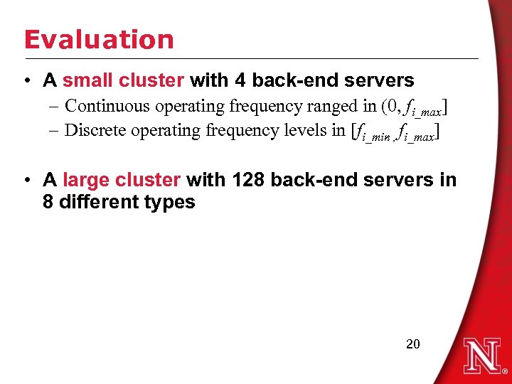 Evaluation • A small cluster with 4 back-end servers – Continuous operating frequency ranged