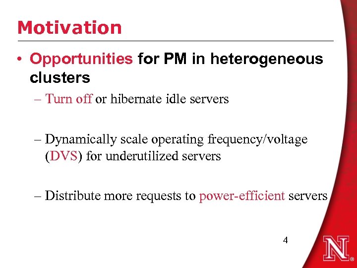 Motivation • Opportunities for PM in heterogeneous clusters – Turn off or hibernate idle