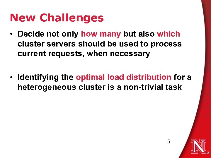 New Challenges • Decide not only how many but also which cluster servers should