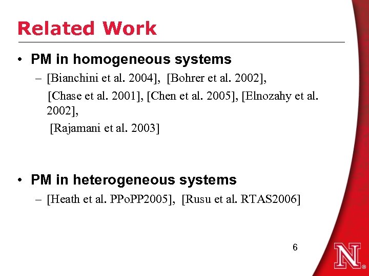 Related Work • PM in homogeneous systems – [Bianchini et al. 2004], [Bohrer et