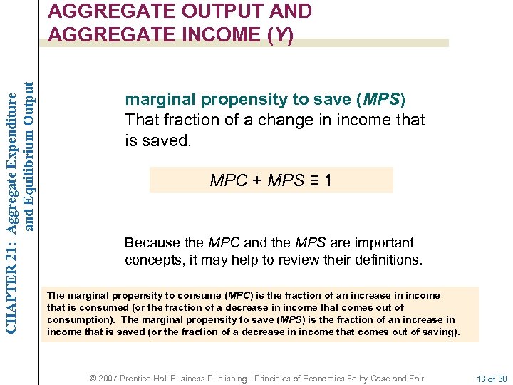 CHAPTER 21: Aggregate Expenditure and Equilibrium Output AGGREGATE OUTPUT AND AGGREGATE INCOME (Y) marginal
