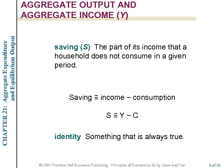 CHAPTER 21: Aggregate Expenditure and Equilibrium Output AGGREGATE OUTPUT AND AGGREGATE INCOME (Y) saving
