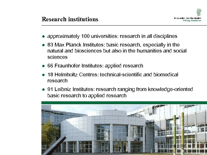 Research institutions ● approximately 100 universities: research in all disciplines ● 83 Max Planck