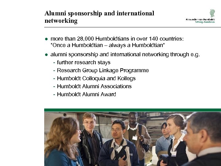 Alumni sponsorship and international networking ● more than 28, 000 Humboldtians in over 140