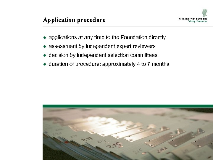 Application procedure ● applications at any time to the Foundation directly ● assessment by