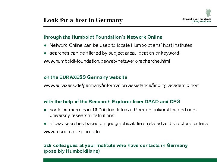 Look for a host in Germany through the Humboldt Foundation’s Network Online ● Network