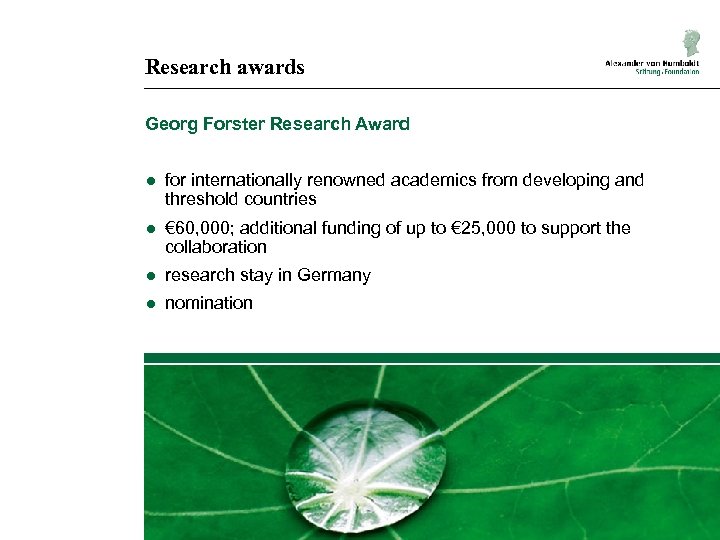 Research awards Georg Forster Research Award ● for internationally renowned academics from developing and