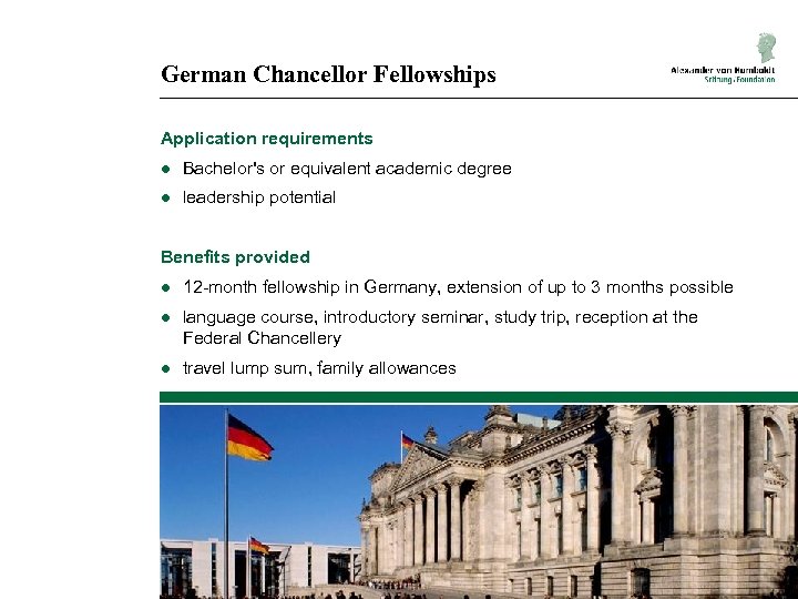 German Chancellor Fellowships Application requirements ● Bachelor's or equivalent academic degree ● leadership potential