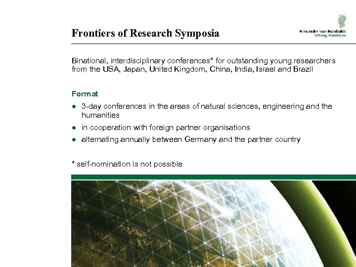 Frontiers of Research Symposia Binational, interdisciplinary conferences* for outstanding young researchers from the USA,