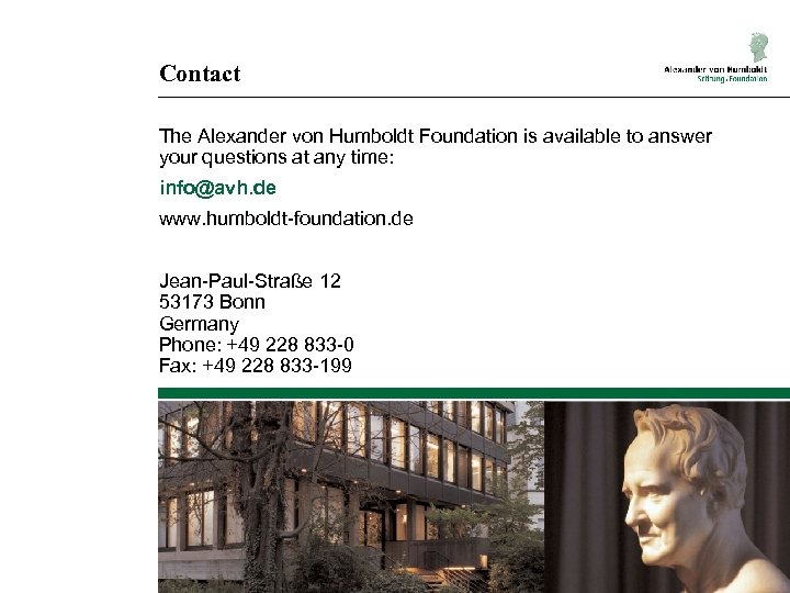 Contact The Alexander von Humboldt Foundation is available to answer your questions at any