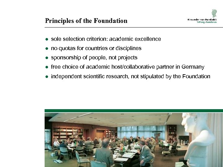 Principles of the Foundation ● sole selection criterion: academic excellence ● no quotas for