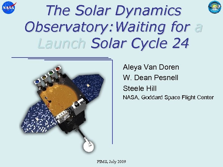 The Solar Dynamics Observatory: Waiting for a Launch Solar Cycle 24 Aleya Van Doren
