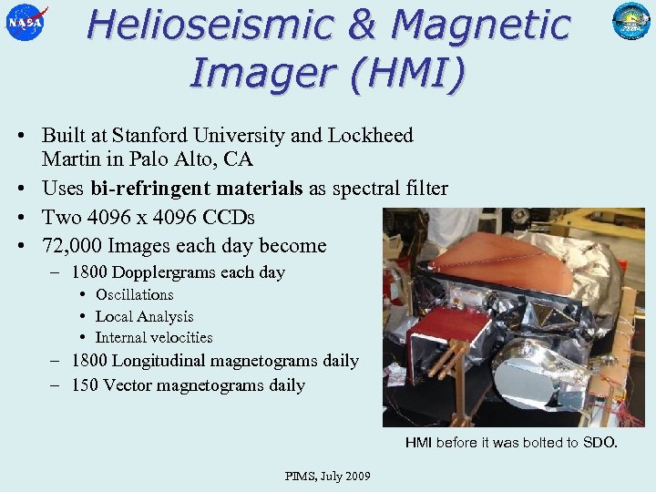 Helioseismic & Magnetic Imager (HMI) • Built at Stanford University and Lockheed Martin in