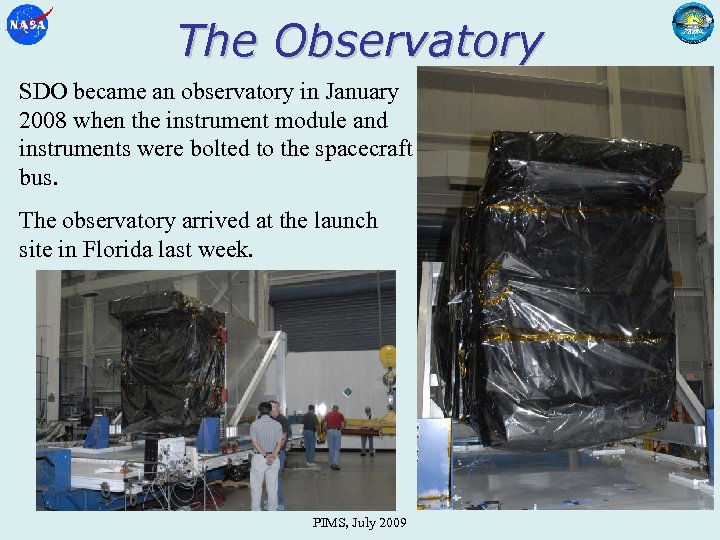 The Observatory SDO became an observatory in January 2008 when the instrument module and