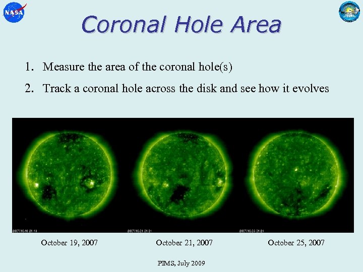 Coronal Hole Area 1. Measure the area of the coronal hole(s) 2. Track a