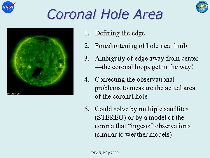 Coronal Hole Area 1. Defining the edge 2. Foreshortening of hole near limb 3.