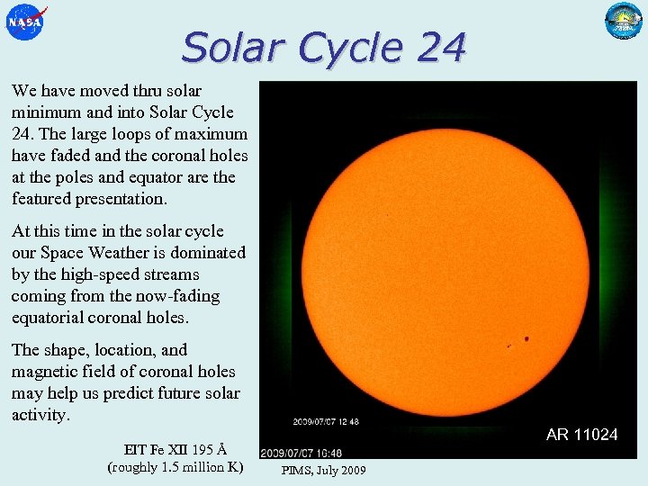 Solar Cycle 24 We have moved thru solar minimum and into Solar Cycle 24.