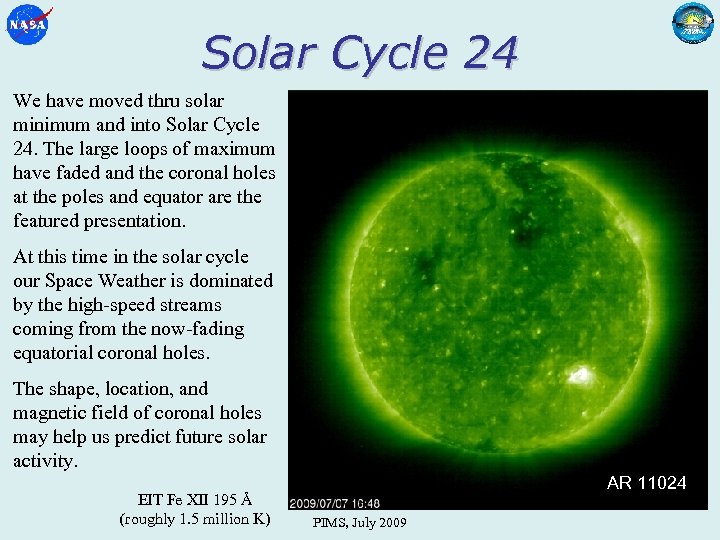 Solar Cycle 24 We have moved thru solar minimum and into Solar Cycle 24.