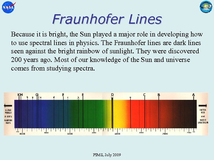 Fraunhofer Lines Because it is bright, the Sun played a major role in developing