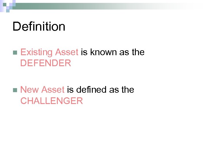 Definition n Existing Asset is known as the DEFENDER n New Asset is defined