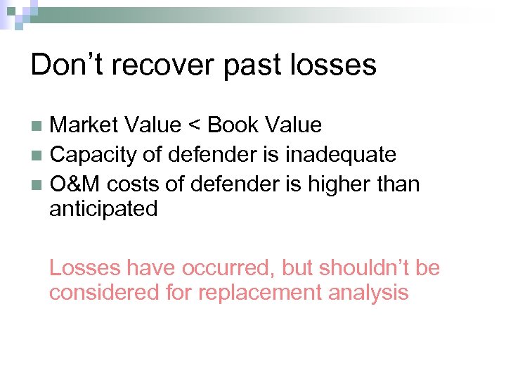 Don’t recover past losses Market Value < Book Value n Capacity of defender is