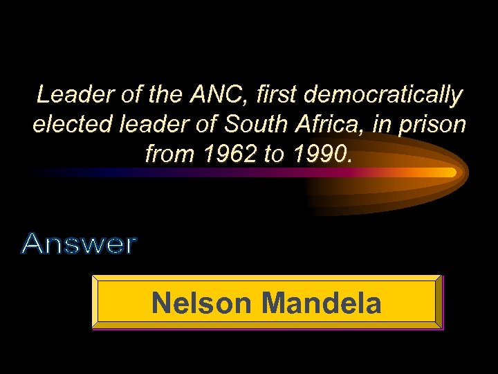 Leader of the ANC, first democratically elected leader of South Africa, in prison from