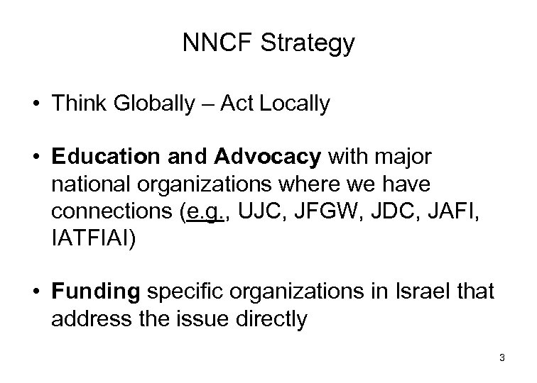 NNCF Strategy • Think Globally – Act Locally • Education and Advocacy with major