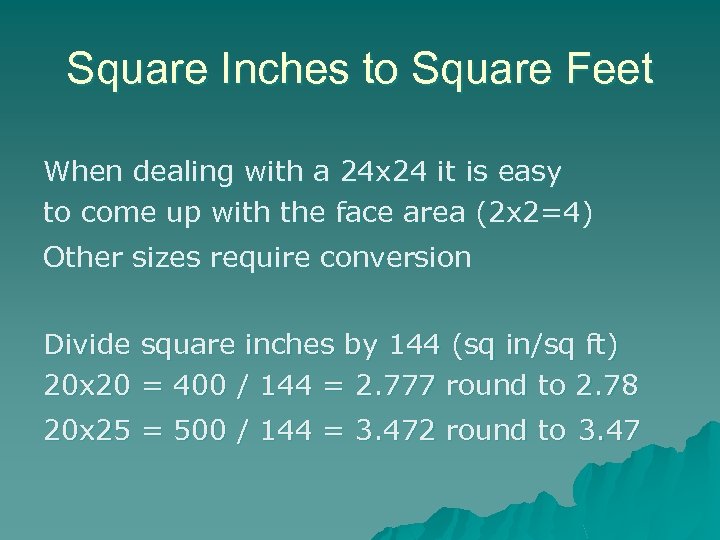 Square Inches to Square Feet When dealing with a 24 x 24 it is