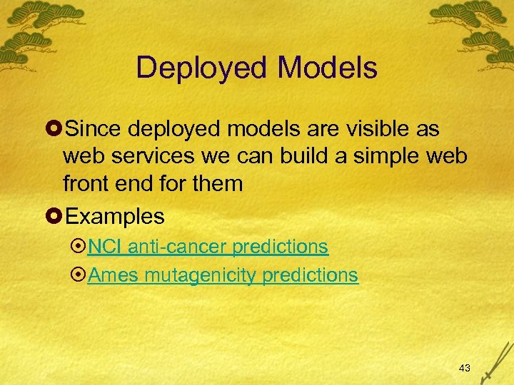 Deployed Models £Since deployed models are visible as web services we can build a